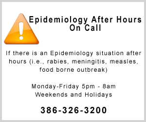 Epidemiology After Hours On Call If there is an epidemiology situation after hours (i.e., rabies, meningitis, measles, food borne outbreak) Monday - Friday 5pm-8am Weekends and Holidays 386-326-3200