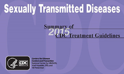 Sexually Transmitted Diseases. Summary of 2015 CDC Treatment Guidelines. Centers for Disease Control and Prevention 